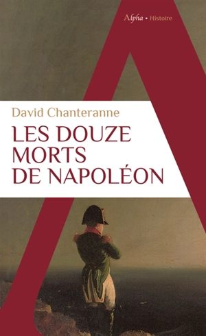 Les douze morts de Napoléon - David Chanteranne