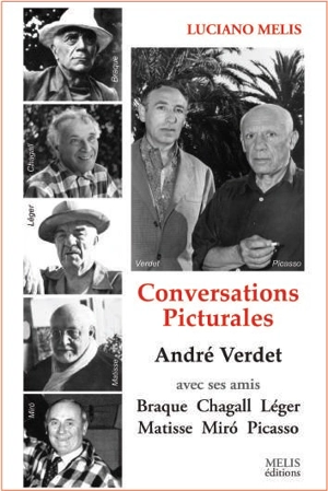 Conversations picturales : André Verdet avec ses amis : Braque, Chagall, Hartung, Léger, Matisse, Miro, Picasso - André Verdet