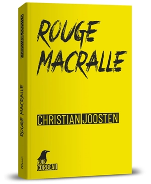 Une enquête de Guillaume Lavallée. Rouge macralle - Christian Joosten