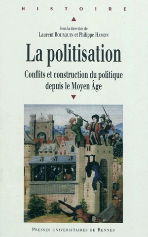 La politisation : conflit et construction du politique depuis le Moyen Age