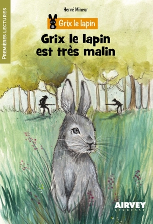 Grix le lapin. Grix le lapin est très malin - Hervé Mineur