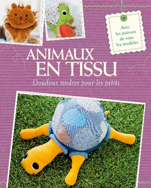 Animaux en tissu : doudous tendres pour les petits - Rabea Rauer