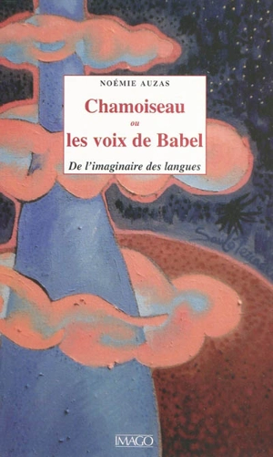 Chamoiseau ou Les voix de Babel : de l'imaginaire des langues - Noémie Auzas