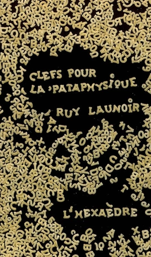 Clefs pour la pataphysique - Ruy Launoir