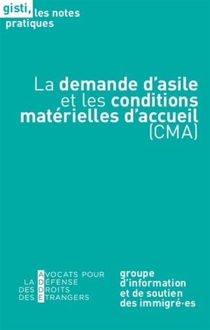 La demande d'asile et les conditions matérielles d'accueil (CMA) - Groupe d'information et de soutien des immigrés (Paris)