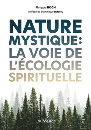 Nature mystique : la voie de l'écologie spirituelle - Philippe Roch