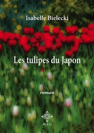 Les tulipes du Japon - Isabelle Bielecki