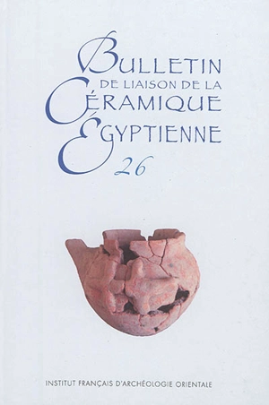 Bulletin de liaison de la céramique égyptienne, n° 26 - Sylvie Marchand