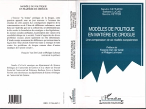 Modèles de politique en matière de drogue : une comparaison de six réalités européennes - Sandro Cattacin