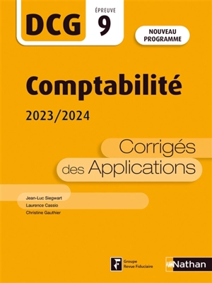 Comptabilité, DCG épreuve 9 : corrigés des applications 2023-2024 : nouveau programme - Jean-Luc Siegwart