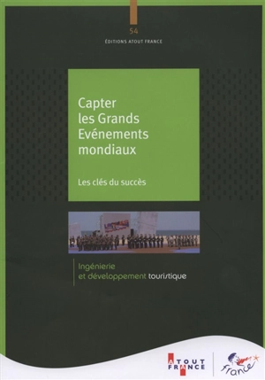 Capter les grands événements mondiaux : les clés du succès - ATOUT-France