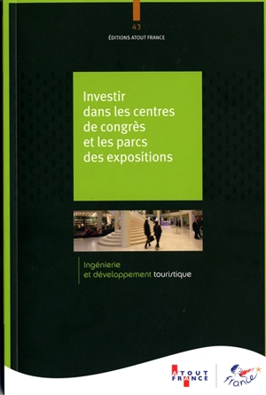 Investir dans les centres de congrès et les parcs des expositions - ATOUT-France