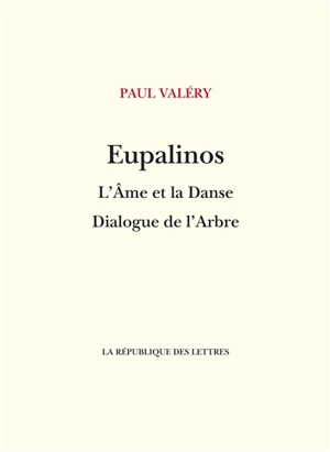 Eupalinos. L'Ame et la danse. Dialogue de l'arbre - Paul Valéry