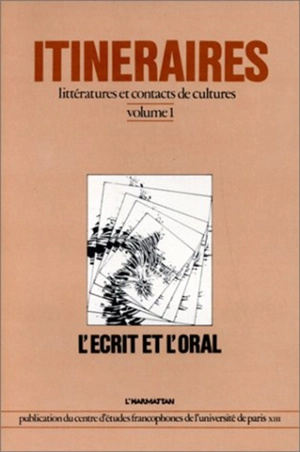 Itinéraires, littératures et contacts de cultures : 01 : L'Ecrit et l'oral - Centre d'études littéraires francophones et comparées (Villetaneuse, Seine-Saint-Denis)