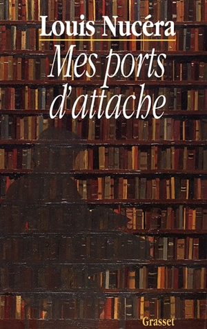 Mes ports d'attache - Louis Nucéra