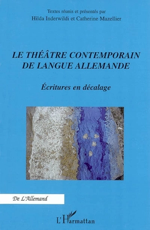 Le théâtre contemporain de langue allemande : écritures en décalage