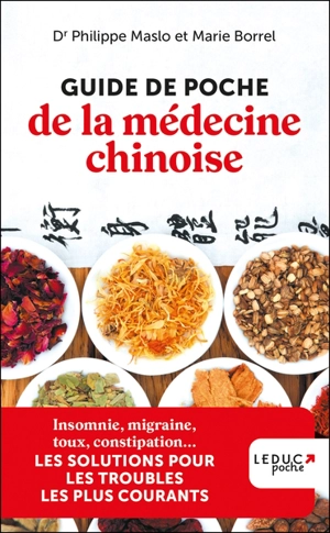 Guide de poche de la médecine chinoise : les solutions pour les troubles les plus courants : insomnie, migraine, toux, constipation... - Philippe Maslo