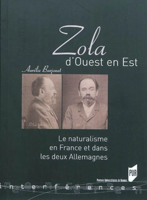 Zola d'Ouest en Est : le naturalisme en France et dans les deux Allemagnes - Aurélie Barjonet