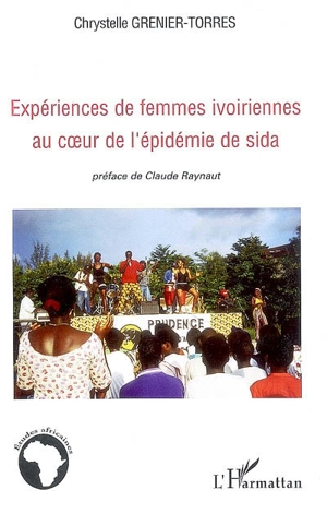 Expériences de femmes ivoiriennes au coeur de l'épidémie de sida - Chrystelle Grenier-Torres