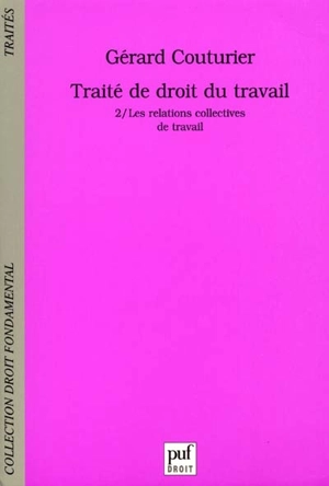 Traité de droit du travail. Vol. 2. Les relations collectives de travail - Gérard Couturier