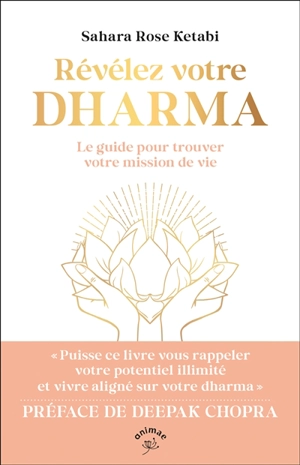 Révélez votre dharma : le guide pour trouver votre mission de vie - Sahara Rose Ketabi