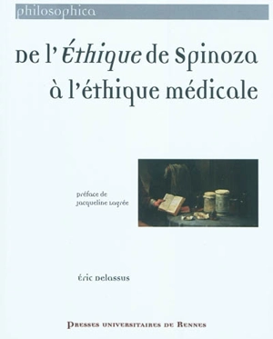 De l'Ethique de Spinoza à l'éthique médicale - Eric Delassus