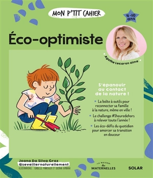 Mon p'tit cahier éco-optimiste : s'épanouir au contact de la nature ! : 4-10 ans - Joana Da Silva Groz