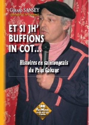 Et si jh'buffions in cot... : histoires en saintongeais du pays gabaye - Gérard Sansey