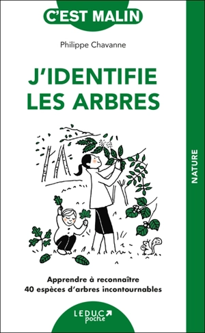 J'identifie les arbres : apprendre à reconnaître 40 espèces d'arbres incontournables - Philippe Chavanne