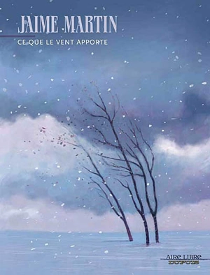 Ce que le vent apporte - Jaime Martin