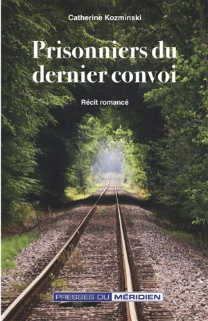 Prisonniers du dernier convoi - Catherine Kozminski