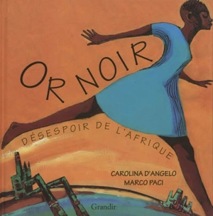 Or noir : désespoir de l'Afrique - Marco Paci