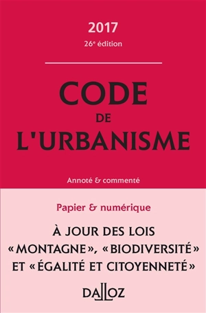 Code de l'urbanisme 2017, annoté et commenté