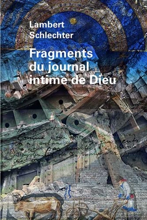 Fragments du journal intime de Dieu - Lambert Schlechter