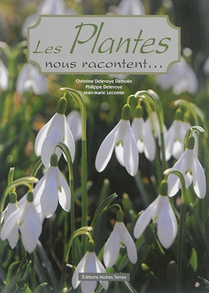 Les plantes nous racontent... - Christine Delevoye Demolin