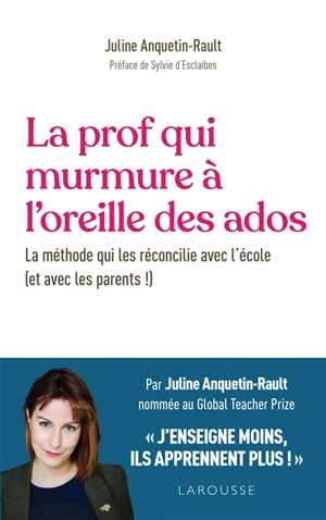 La prof qui murmure à l'oreille des ados : la méthode qui les réconcilie avec l'école (et avec les parents !) - Juline Anquetin Rault