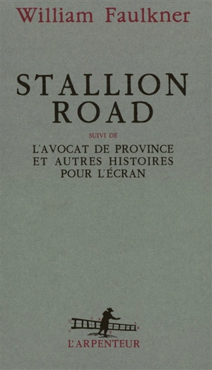 Stallion road. L'avocat de province : et autres histoires pour l'écran : scénarios - William Faulkner