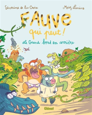 Fauve qui peut !. Vol. 2. Le grand bond en arrière - Séverine de La Croix