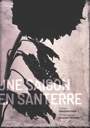 Une saison en Santerre - Sébastien Kwiek