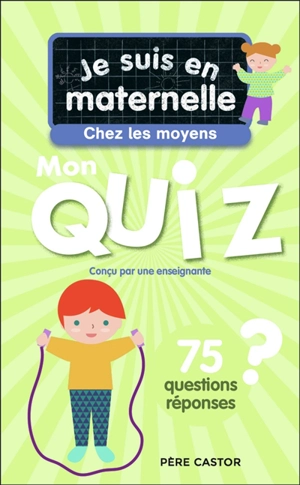 Je suis en maternelle, chez les moyens : mon quiz : 75 questions réponses - Astrid Chef d'Hotel