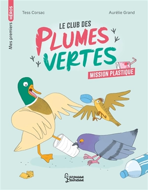 Le club des plumes vertes. Mission plastique - Tess Corsac