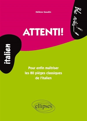 Attenti ! : pour enfin maîtriser les 80 pièges classiques de l'italien - Hélène Gaudin