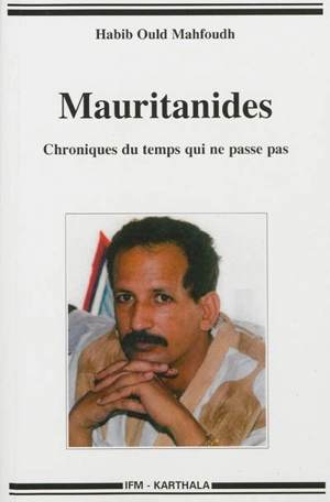 Mauritanides : chroniques du temps qui ne passe pas - Habib Ould Mahfoudh