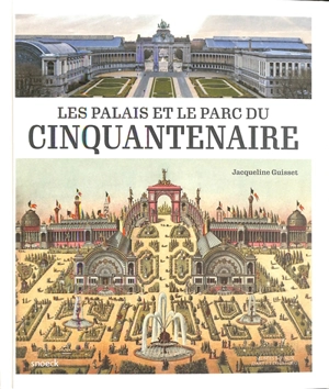 Les palais et le parc du Cinquantenaire - Jacqueline Guisset