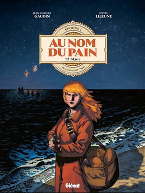 Au nom du pain. Epoque 1 : pain noir (1939-1944). Vol. 2. Marie - Jean-Charles Gaudin