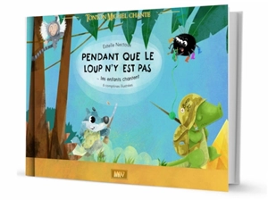 Pendant que le loup n'y est pas... : les enfants chantent : 6 comptines illustrées - Estelle C. Nectoux