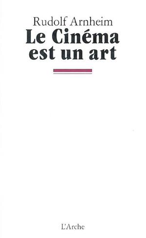 Le Cinéma est un art - Rudolf Arnheim