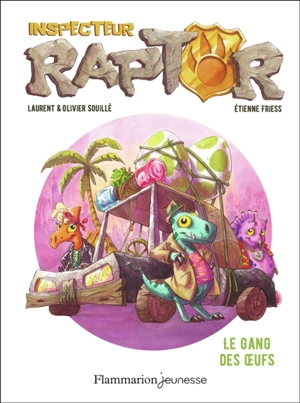 Inspecteur Raptor. Vol. 2. Le gang des oeufs - Laurent Souillé