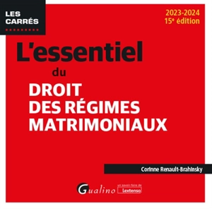 L'essentiel du droit des régimes matrimoniaux : 2023-2024 - Corinne Renault-Brahinsky