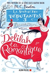 La saison des débutantes. Vol. 3. Delilah la romantique - M.C. Beaton